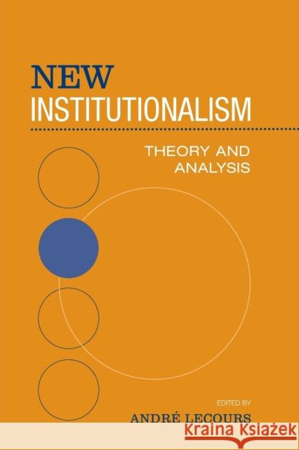 New Institutionalism: Theory and Analysis Lecours, Andre 9780802048813