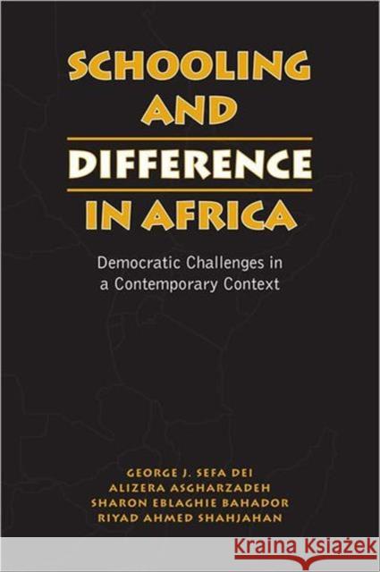 Schooling and Difference in Africa: Democratic Challenges in a Contemporary Context Asgharzadeh, Alireza 9780802048943 University of Toronto Press