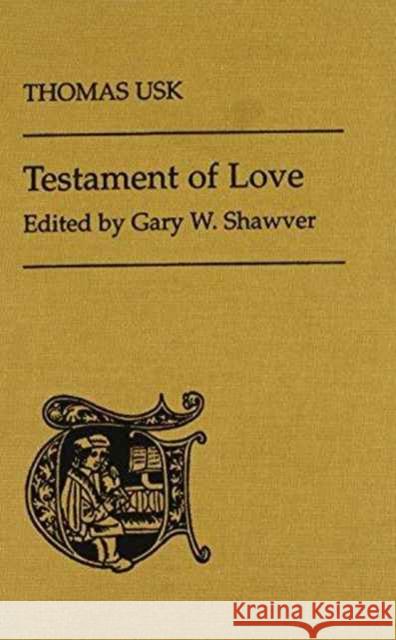 Thomas Usk's Testament of Love: A Critical Edition Shawver, Gary 9780802054715 University of Toronto Press