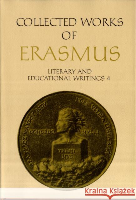 Collected Works of Erasmus: Literary and Educational Writings, 3 and 4 Erasmus, Desiderius 9780802055217 University of Toronto Press