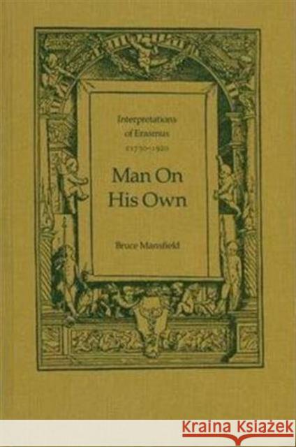 Man On His Own: Interpretations of Erasmus, c1750-1920 Mansfield, Bruce 9780802059505