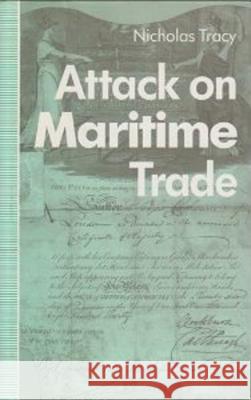 Attack on Maritime Trade Nicholas Tracy 9780802059741 University of Toronto Press