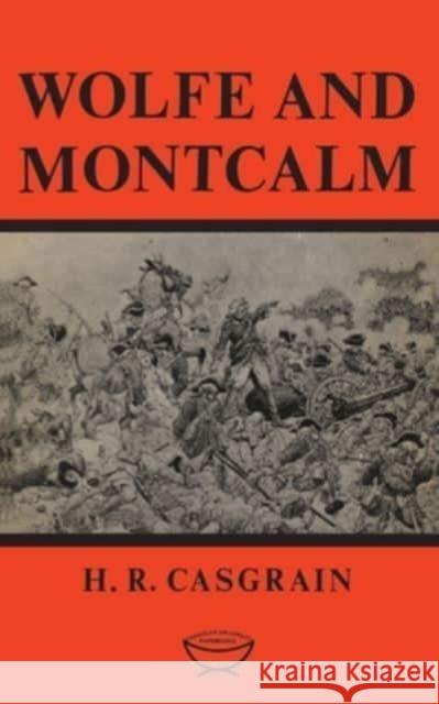 Wolfe and Montcalm H.R. Casgrain 9780802060280 University of Toronto Press