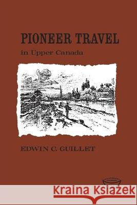 Pioneer Travel Edwin C. Guillet 9780802060525 University of Toronto Press, Scholarly Publis