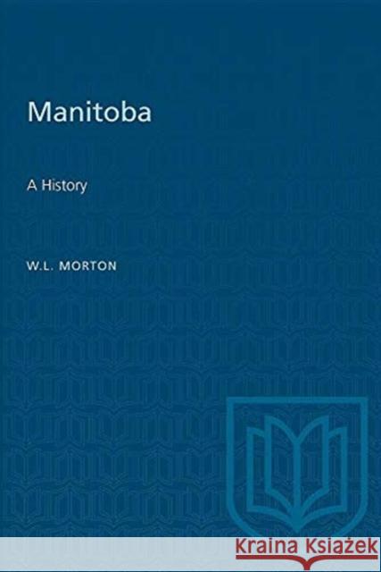 MANITOBA A HISTORY  9780802060709 TORONTO UNIVERSITY PRESS