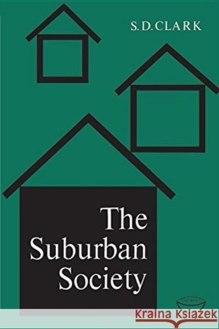 Suburban Society S.D. Clark   9780802060860 University of Toronto Press