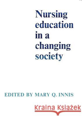 Nursing Education in a Changing Society Mary Q. Innis 9780802061126