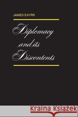 Diplomacy and its Discontents Eayrs, James 9780802061218 University of Toronto Press, Scholarly Publis