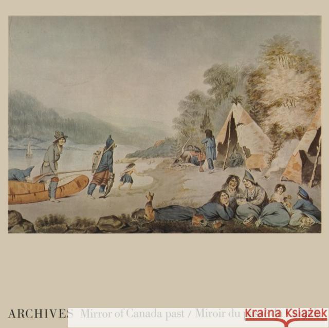 Archives: Mirror of Canada Past / Miroir du passé du Canada Public Archives of Canada 9780802061546 University of Toronto Press