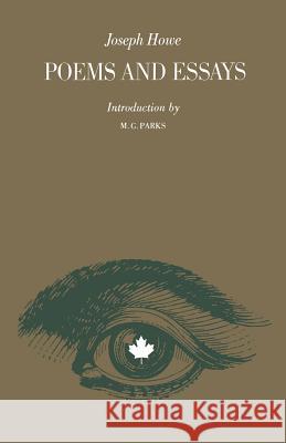 Poems and Essays Joseph Howe M. G. Parks 9780802062086 University of Toronto Press, Scholarly Publis