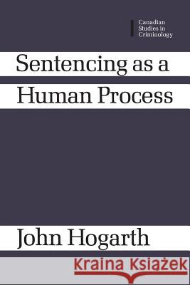 Sentencing as a Human Process John Hogarth 9780802062239 University of Toronto Press, Scholarly Publis