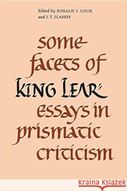 Some Facets of King Lear: Essays in Prismatic Criticism Colie, Rosalie L. 9780802062796 University of Toronto Press