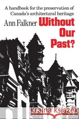 Without Our Past Ann Falkner 9780802062987 University of Toronto Press, Scholarly Publis