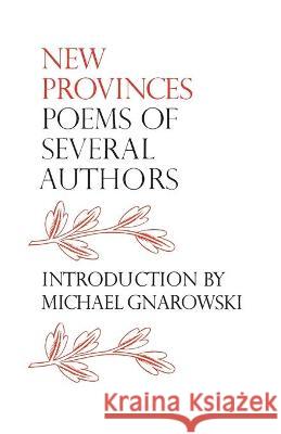 New Provinces: Poems of Several Authors Gnarkowski, Michael 9780802062994 University of Toronto Press, Scholarly Publis