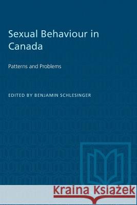 Sexual Behaviour in Canada: Patterns and Problems Benjamin Schlesinger 9780802063144 University of Toronto Press