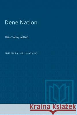 Dene Nation : The Colony within  9780802063151 University of Toronto Press