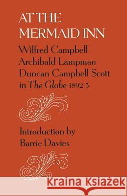 At the Mermaid Inn Wilfred Campbell Archibald Lampman Duncan Campbell Scott 9780802063335 University of Toronto Press, Scholarly Publis