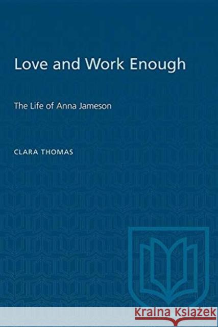 LOVE AND WORK ENOUGH LIFE ANNA JAMESOP  9780802063465 TORONTO UNIVERSITY PRESS