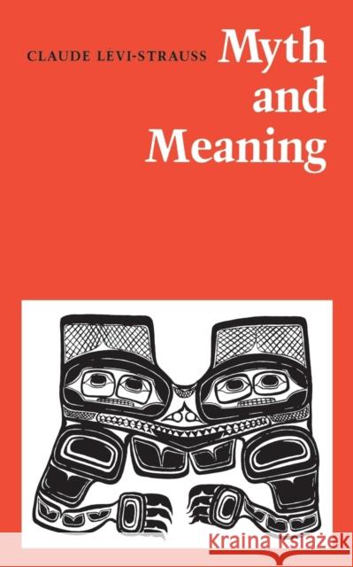 Myth and Meaning Claude L?vi-Strauss 9780802063489 University of Toronto Press
