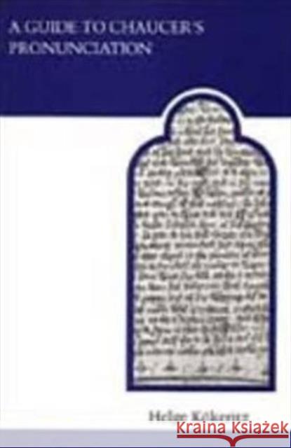 A Guide to Chaucer's Pronunciation Helge Kokeritz 9780802063700 University of Toronto Press