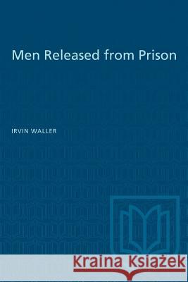 Then Released from Prison Irvin Waller 9780802063724 University of Toronto Press