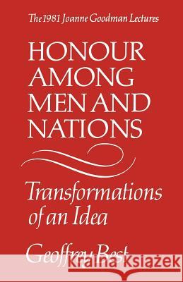 Honour Among Men and Nations: Transformations of an Idea Geoffrey Best 9780802064721 University of Toronto Press, Scholarly Publis