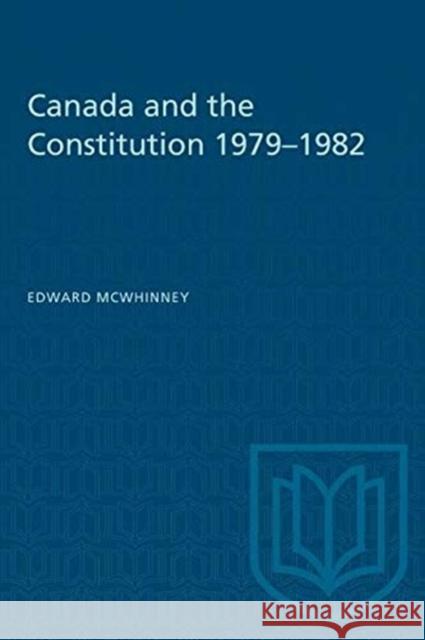 CANADA AND THE CONSTITUTION 1979-1982  9780802065018 TORONTO UNIVERSITY PRESS