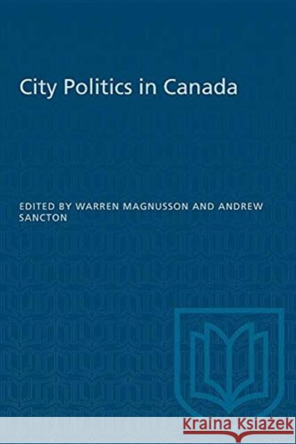 CITY POLITICS IN CANADA  9780802065209 TORONTO UNIVERSITY PRESS
