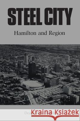 Steel City: Hamilton and Region M. J. Dear J. J. Drake L. G. Reeds 9780802065827 University of Toronto Press, Scholarly Publis