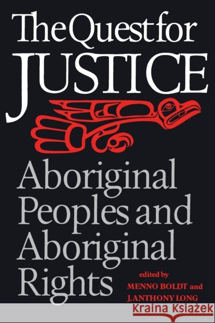 The Quest for Justice : Aboriginal Peoples and Aboriginal Rights Menno Boldt Anthony Long  9780802065896 University of Toronto Press