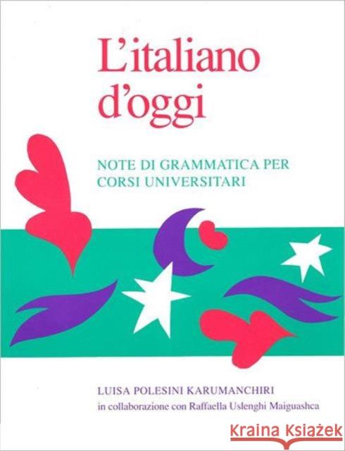 L'Italiano d'Oggi: Note Di Grammatica Per Corsi Universitari Karumanchiri, Luisa P. 9780802066541 University of Toronto Press