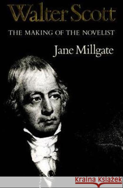 Walter Scott: The Making of the Novelist Millgate, Jane 9780802066923 University of Toronto Press