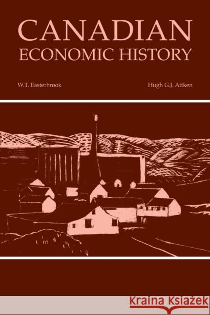 Canadian Economic History (Revised) Easterbrook, W. T. 9780802066961 University of Toronto Press