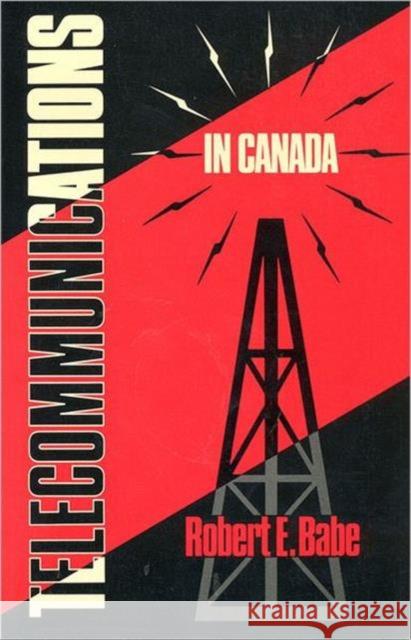 Telecommunications in Canada Robert E. Babe 9780802067388 University of Toronto Press