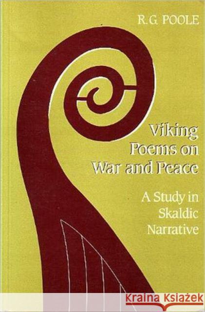 Viking Poems on War and Peace: A Study in Skaldic Narrative Poole, Russell 9780802067890