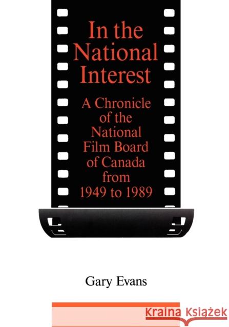 In the National Interest: A Chronicle of the National Film Board of Canada from 1949 to 1989 Evans, Gary 9780802068330