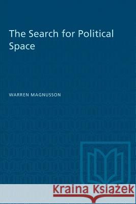 The Search for Political Space Warren Magnusson 9780802068897
