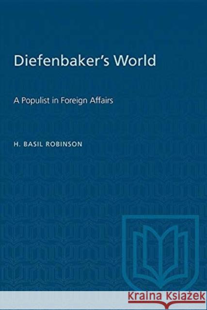 DIEFENBAKERS WORLD POPULIST FOREIGN  9780802069221 TORONTO UNIVERSITY PRESS
