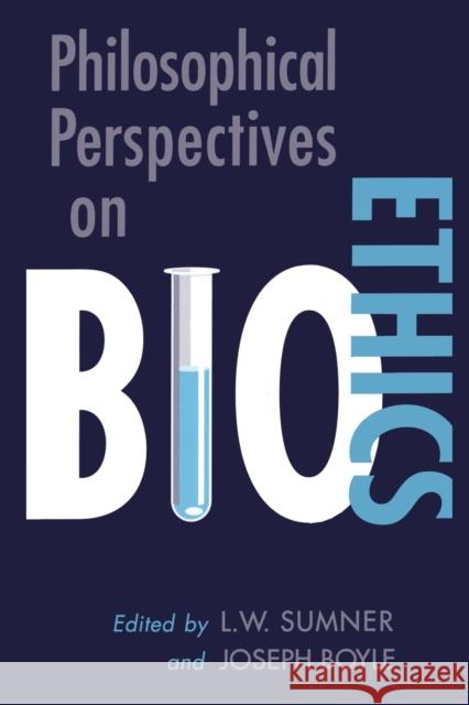 Philosophical Perspectives on Bioethics (Revised) Sumner, Leonard W. 9780802071392 University of Toronto Press