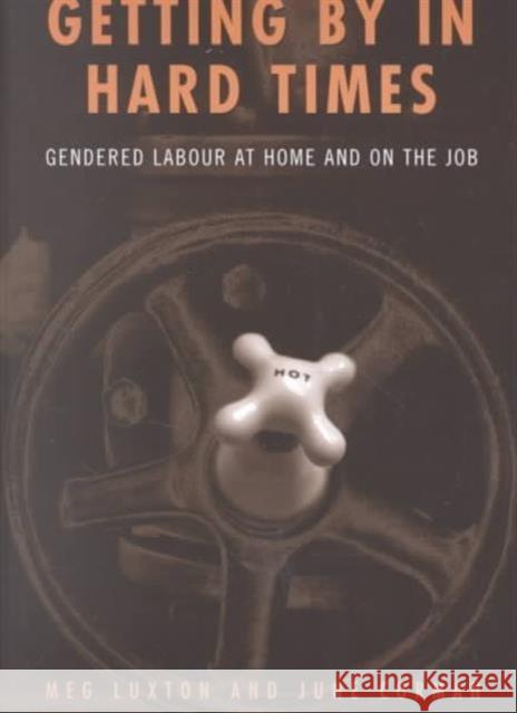 Getting by in Hard Times: Gendered Labour at Home and on the Job Corman, June 9780802071477 University of Toronto Press