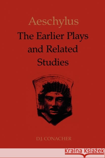 Aeschylus: Earlier Plays & Related Studi Conacher, D. J. 9780802071552