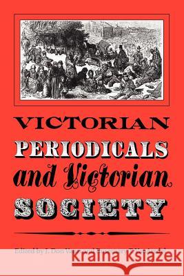 Victorian Periodicals and Victorian Society J. Don Vann Rosemary T. Vanarsdel 9780802071743 University of Toronto Press