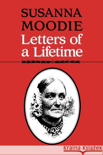 Susanna Moodie: Letters of a Lifetime Moodie, Susanna 9780802071996 University of Toronto Press