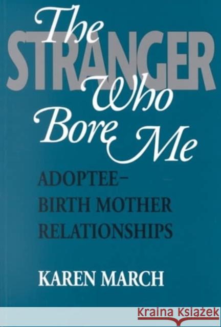 The Stranger Who Bore Me Karen March 9780802072351 University of Toronto Press