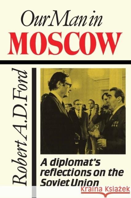 Our Man in Moscow: A Diplomat's Reflections on the Soviet Union  9780802073679 University of Toronto Press