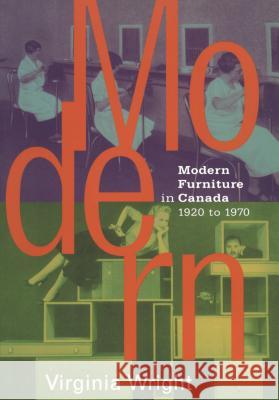 Modern Furniture in Canada, 1920-70  9780802073778 University of Toronto Press
