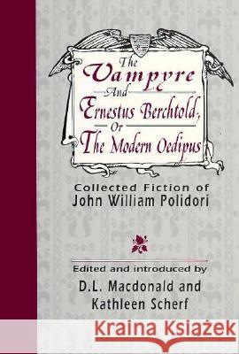 The Vampyre and Ernestus Berchtold or, the Modern Oedipus Kathleen Scherf 9780802074652 University of Toronto Press