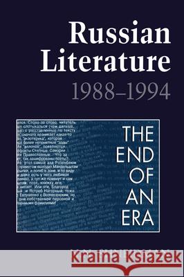 Russian Literature, 1988-1994: The End of an Era Shneidman, Norman N. 9780802074669