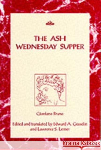 The Ash Wednesday Supper Giordano Bruno Edward A. Gosselin Lawrence S. Lerner 9780802074690 University of Toronto Press