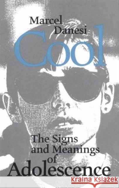 Cool: The Signs and Meanings of Adolescence Danesi, Marcel 9780802074836